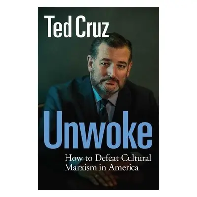 Unwoke - Cruz, Ted