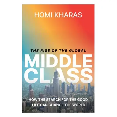 Rise of the Global Middle Class - Kharas, Homi