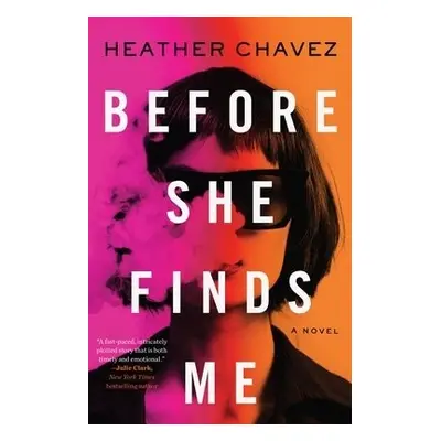 Before She Finds Me - Chavez, Heather