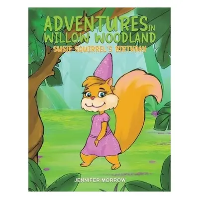 Adventures in Willow Woodland - Morrow, Jennifer