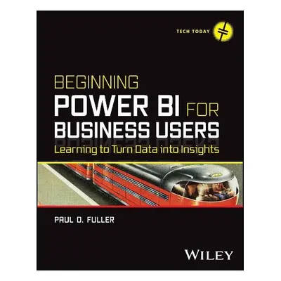 Beginning Power BI for Business Users - Fuller, Paul D.