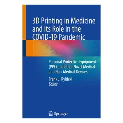 3D Printing in Medicine and Its Role in the COVID-19 Pandemic