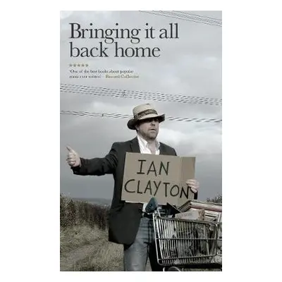 Bringing It All Back Home - Clayton, Ian