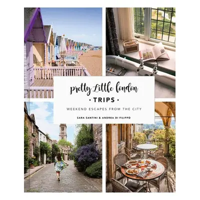 Pretty Little London: Trips - Santini, Sara a Di Filippo, Andrea