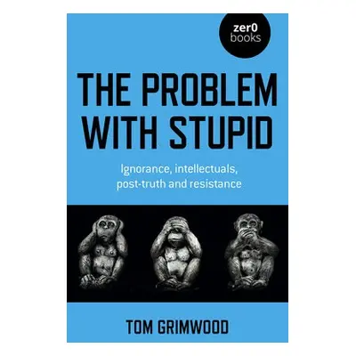 Problem with Stupid, The - Grimwood, Tom