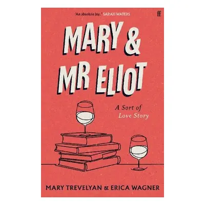 Mary and Mr Eliot - Trevelyan, Mary a Wagner, Erica