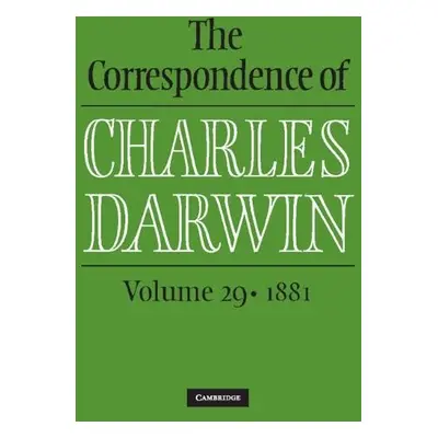 Correspondence of Charles Darwin: Volume 29, 1881 - Darwin, Charles