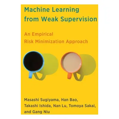 Machine Learning from Weak Supervision - Sugiyama, Masashi a Bao, Han