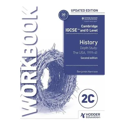 Cambridge IGCSE and O Level History Workbook 2C - Depth study: The United States, 1919–41 2nd Ed