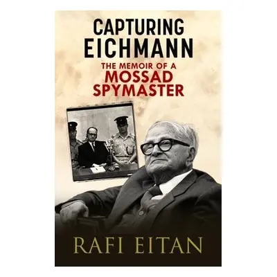 Capturing Eichmann - Eitan, Rafi