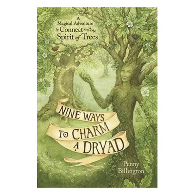 Nine Ways to Charm a Dryad - Billington, Penny