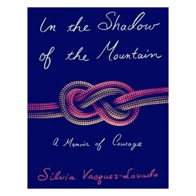 In the Shadow of the Mountain - Vasquez-Lavado, Silvia