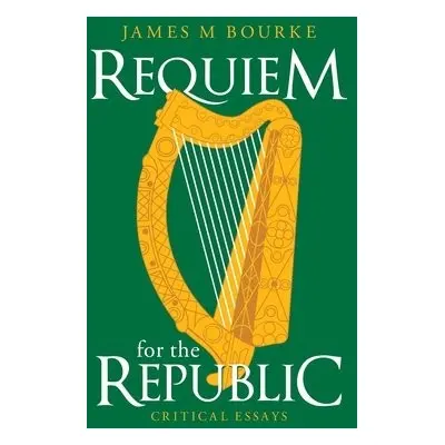 Requiem for the Republic - Bourke, James M