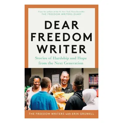 Dear Freedom Writer - Writers, The Freedom a Gruwell, Erin