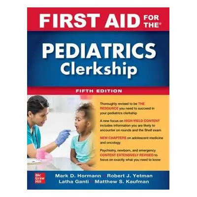 First Aid for the Pediatrics Clerkship, Fifth Edition - Yetman, Robert a Hormann, Mark a Ganti, 