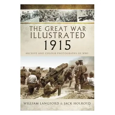 Great War Illustrated 1915 - paperback mono edition - Langford, William a Holroyd, Jack