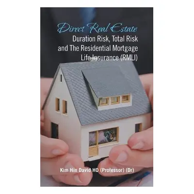 Direct Real Estate Duration Risk, Total Risk and the Residential Mortgage Life Insurance (Rmli) 