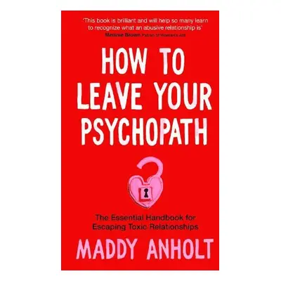 How to Leave Your Psychopath - Anholt, Maddy