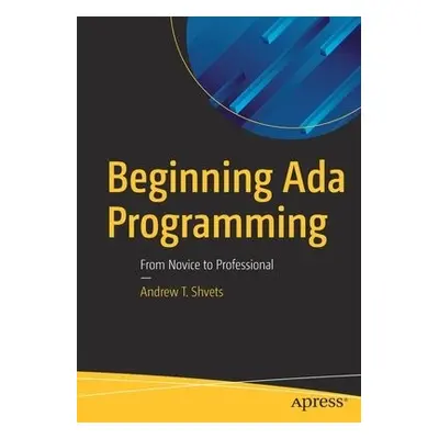 Beginning Ada Programming - Shvets, Andrew T.