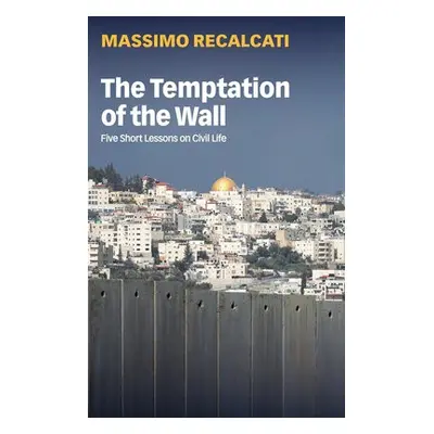 Temptation of the Wall - Recalcati, Massimo