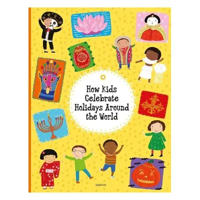 How Kids Celebrate Holidays Around the World - Hanackova, Pavla a Harastova, Helena