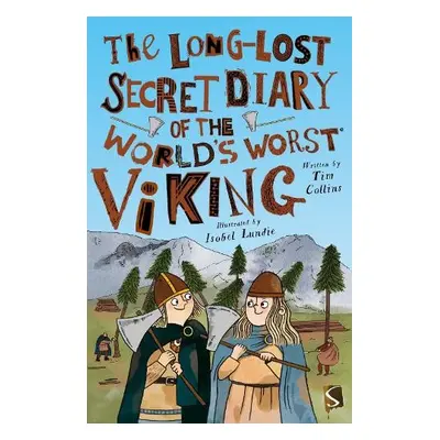 Long-Lost Secret Diary of the World's Worst Viking - Collins, Tim