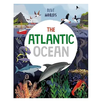 Blue Worlds: The Atlantic Ocean - Ganeri, Anita