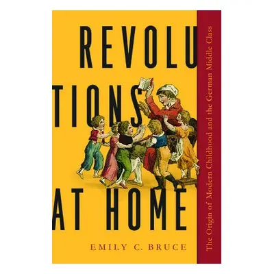 Revolutions at Home - Bruce, Emily C.