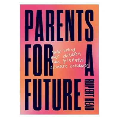 Parents for a Future - Read, Rupert