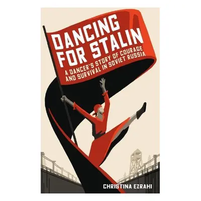 Dancing for Stalin - Ezrahi, Christina