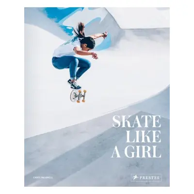 Skate Like a Girl - Amell, Carolina