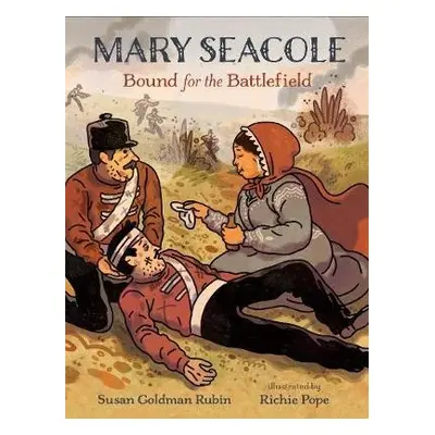 Mary Seacole: Bound for the Battlefield - Rubin, Susan Goldman