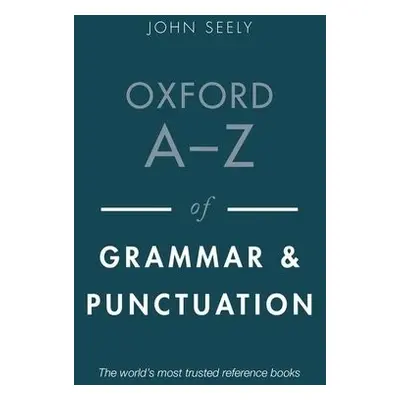 Oxford A-Z of Grammar and Punctuation - Seely, John