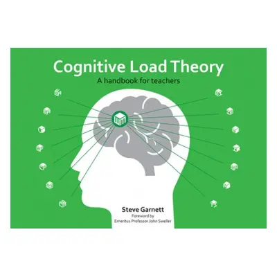 Cognitive Load Theory - Garnett, Steve