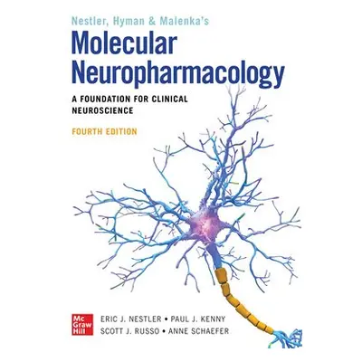 Molecular Neuropharmacology: A Foundation for Clinical Neuroscience, Fourth Edition - Nestler, E