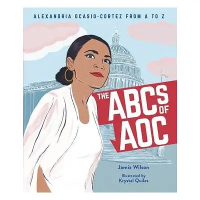 The ABCs of AOC - Wilson, Jamia a Quiles, Krystal