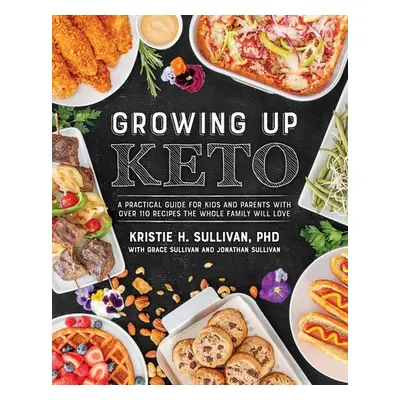 Growing Up Keto - Sullivan, Kristie