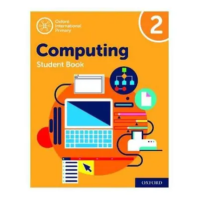 Oxford International Computing: Student Book 2 - Page, Alison a Held, Karl a Levine, Diane a Lin