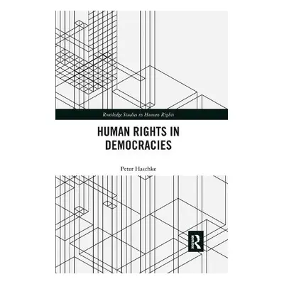 Human Rights in Democracies - Haschke, Peter (University of North Carolina at Asheville, USA)