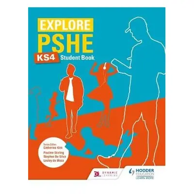 Explore PSHE for Key Stage 4 Student Book - Ashton, Philip a Meza, Lesley de a Silva, Stephen De