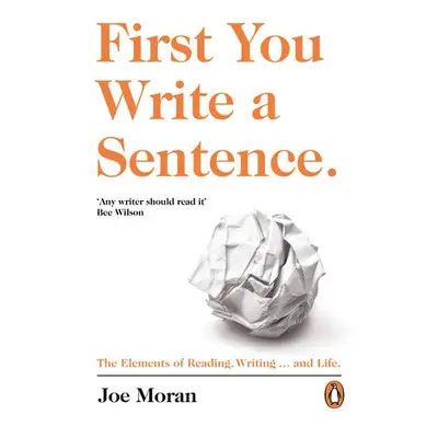 First You Write a Sentence. - Moran, Joe