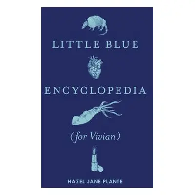 Little Blue Encyclopedia (for Vivian) - Plante, Hazel Jane