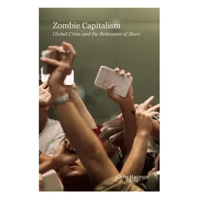 Zombie Capitalism - Harman, Chris