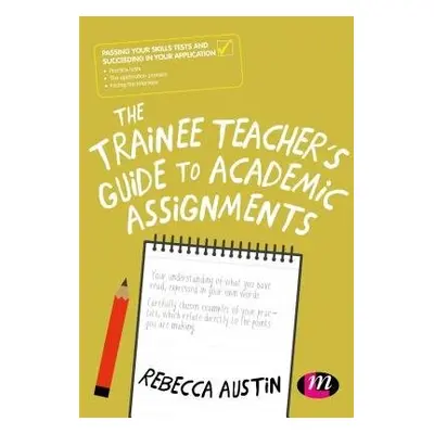 Trainee Teacher's Guide to Academic Assignments - Austin, Rebecca