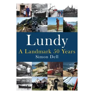 Lundy: A Landmark 50 Years - Dell, Simon