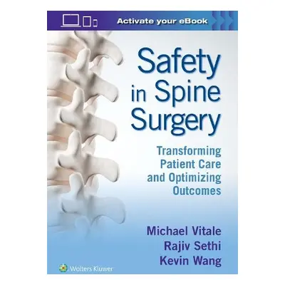 Safety in Spine Surgery: Transforming Patient Care and Optimizing Outcomes - Vitale, Michael