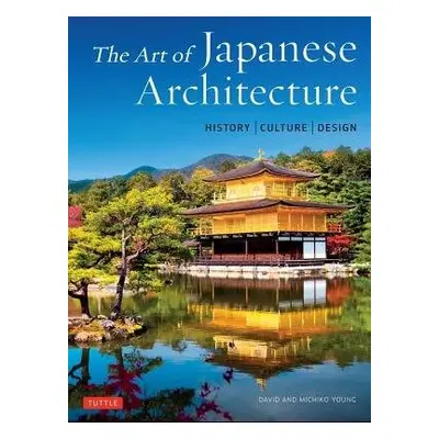 Art of Japanese Architecture - Young, David a Young, Michiko