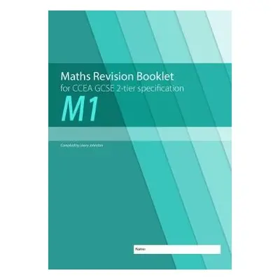 Maths Revision Booklet M1 for CCEA GCSE 2-tier Specification - Johnston, Lowry