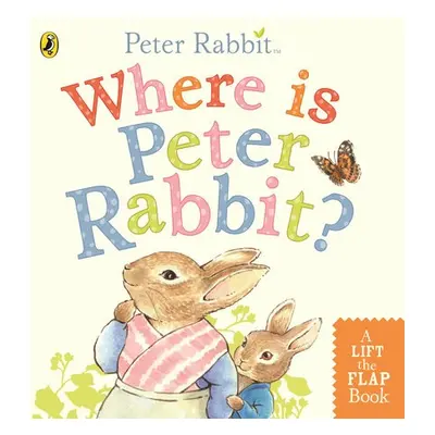 Where is Peter Rabbit? - Potter, Beatrix