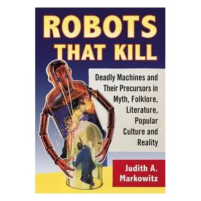 Robots That Kill - Markowitz, Judith A.